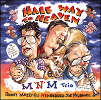 Halfway to Heaven - Jimmy Mazzy, Eli Newberger, Joe Muranyi